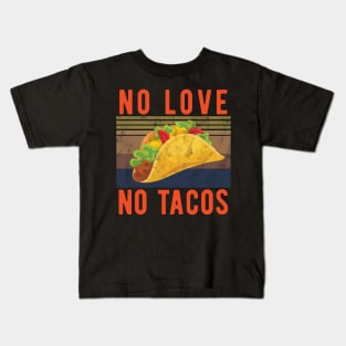 No Love No Tacos no love no tacos canada Kids T-Shirt